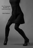 The Therapeutic Benefits of Sadomasochism (eBook, ePUB) The Therapeutic Benefits of Sadomasochism (eBook, ePUB)