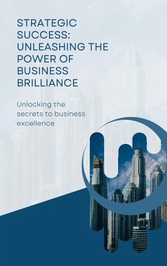 Cover Strategic Success: Unleashing the Power of Business Brilliance (eBook, ePUB)