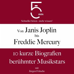 Von Janis Joplin bis Freddy Mercury (MP3-Download) - 5 Minuten; 5 Minuten Biografien; Fritsche, Jürgen