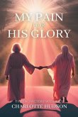 My Pain For His Glory (eBook, ePUB) My Pain For His Glory (eBook, ePUB)
