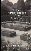 Secret Herbal Remedies of the Educators (eBook, ePUB) Secret Herbal Remedies of the Educators (eBook, ePUB)
