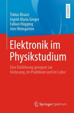 Elektronik im Physikstudium (eBook, PDF) - Bisanz, Tobias; Gregor, Ingrid-Maria; Hügging, Fabian; Weingarten, Jens