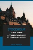 Stockholm Travel Guide: A Comprehensive Guide to Stockholm, Sweden (eBook, ePUB)