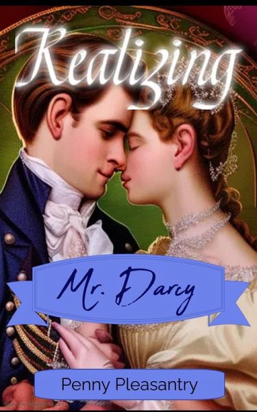 Realizing Mr. Darcy ~ A Pride and Prejudice Variation Short Romance (eBook, ePUB) Realizing Mr. Darcy ~ A Pride and Prejudice Variation Short Romance (eBook, ePUB)