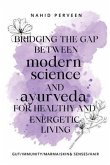 Bridging the gap between modern science and Ayurveda for healthy and energetic living. (eBook, ePUB)