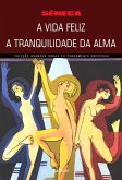 A Vida Feliz A Tranquilidade da Alma (eBook, ePUB) A Vida Feliz A Tranquilidade da Alma (eBook, ePUB)