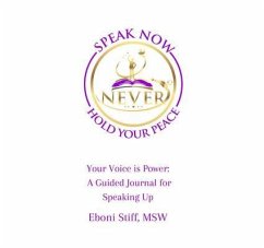 Cover Speak Now Never Hold Your Peace, Your Voice is Power (eBook, ePUB)