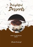 Delightful Desserts Simple to Spectacular Sweets (eBook, ePUB) Delightful Desserts Simple to Spectacular Sweets (eBook, ePUB)