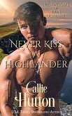 Never Kiss a Highlander (The Mackays of Dun Ugadale, #3) (eBook, ePUB)