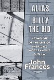 Alias Billy the Kid: A Timeline of the Life of America's Most Famous Outlaw (eBook, ePUB)