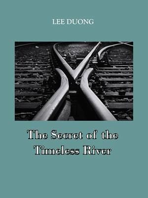 The Secret of the Timeless River (eBook, ePUB) The Secret of the Timeless River (eBook, ePUB)