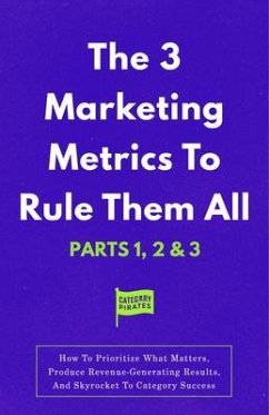 The 3 Marketing Metrics To Rule Them All [Part 1, 2 & 3] (eBook, ePUB) - Pirates, Category