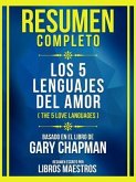 Resumen Completo - Los 5 Lenguajes Del Amor (The 5 Love Languages) - Basado En El Libro De Gary Chapman (eBook, ePUB)