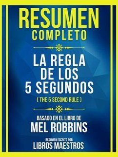 Resumen Completo - La Regla De Los 5 Segundos (The 5 Second Rule) - Basado En El Libro De Mel Robbins (eBook, ePUB) - Libros Maestros