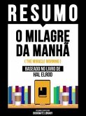 Resumo - O Milagre Da Manhã (The Miracle Morning) - Baseado No Livro De Hal Elrod (eBook, ePUB)