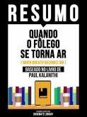 Resumo - Quando O Fôlego Se Torna Ar (When Breath Becomes Air) - Baseado No Livro De Paul Kalanithi (eBook, ePUB)