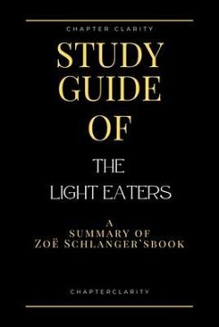 Study Guide of The Light Eaters by Zoë Schlanger (ChapterClarity) (eBook, ePUB) - Clarity, Chapter