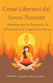 Come Liberarsi dal Sovra-Pensare (eBook, ePUB)