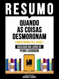 Resumo - Quando As Coisas Desmoronam (When Things Fall Apart) - Baseado No Livro De Pema Chodron (eBook, ePUB) - Bookmate Editorial