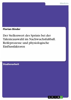 Der Stellenwert des Sprints bei der Talenteauswahl im Nachwuchsfußball. Reifeprozesse und physiologische Einflussfaktoren (eBook, PDF) - Binder, Florian