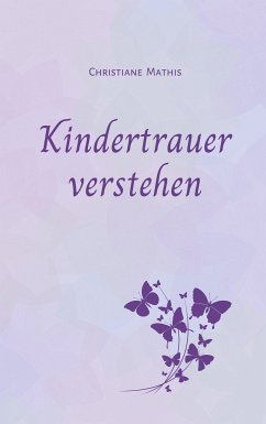 Kindertrauer verstehen (eBook, ePUB) - Mathis, Christiane