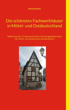 Die schönsten Fachwerkhäuser in Mittel- und Ostdeutschland (eBook, ePUB) - Deiss, Richard