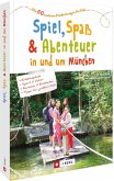 Spiel, Spaß und Abenteuer in und um München (Mängelexemplar)