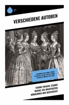 Starke Frauen, starke Reiche: Die wichtigsten Königinnen der Geschichte - Zweig, Stefan;Aretz, Gertrude;Hoechstetter, Sophie