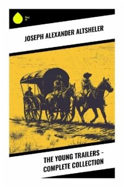 The Young Trailers - Complete Collection - Altsheler, Joseph Alexander