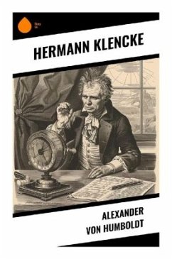 Alexander von Humboldt - Klencke, Hermann