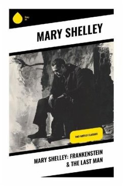 Mary Shelley: Frankenstein & The Last Man - Shelley, Mary