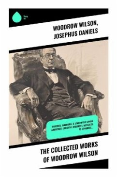 The Collected Works of Woodrow Wilson - Wilson, Woodrow;Daniels, Josephus