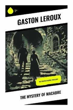 The Mystery of Macabre - Leroux, Gaston