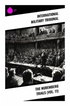 The Nuremberg Trials (Vol. 11) - Tribunal, International Military