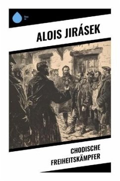 Chodische Freiheitskämpfer - Jirásek, Alois