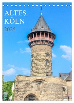 Altes Köln (Tischkalender 2025 DIN A5 hoch), CALVENDO Monatskalender