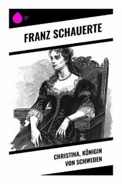 Christina, Königin von Schweden - Schauerte, Franz