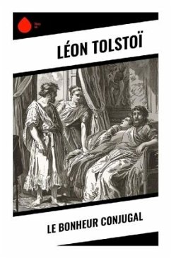 Le Bonheur conjugal - Tolstoi, Leo N.