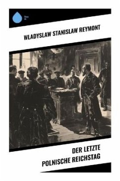 Der letzte polnische Reichstag - Reymont, Wladyslaw Stanislaw