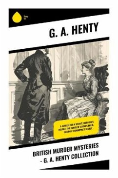 British Murder Mysteries - G. A. Henty Collection - Henty, G. A.