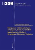 Marqueurs métalinguistiques : émergence, discours, variation /Metalinguistic Markers: Emergence, Discourse, Variation