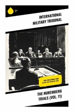 The Nuremberg Trials (Vol. 11) - Tribunal, International Military