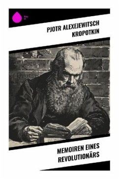 Memoiren eines Revolutionärs - Kropotkin, Pjotr Alexejewitsch