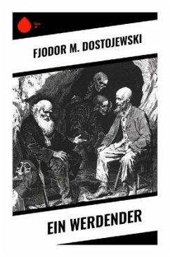 Ein Werdender - Dostojewskij, Fjodor M.