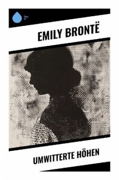 Umwitterte Höhen - Brontë, Emily