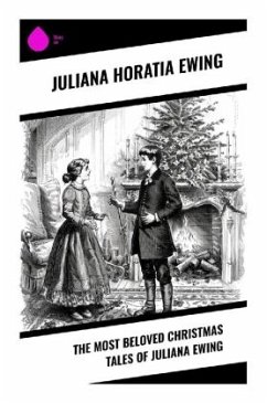 The Most Beloved Christmas Tales of Juliana Ewing - Ewing, Juliana Horatia