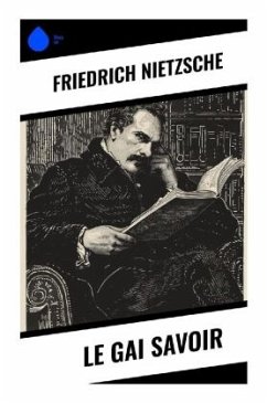 Le Gai Savoir - Nietzsche, Friedrich