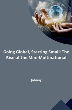 Going Global, Starting Small: The Rise of the Mini-Multinational - Jonny