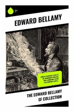 The Edward Bellamy SF Collection - Bellamy, Edward