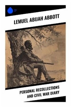 Personal Recollections and Civil War Diary - Abbott, Lemuel Abijah